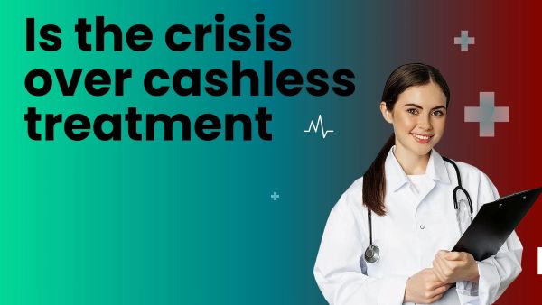 Is the crisis over cashless treatment averted or can clouds loom again